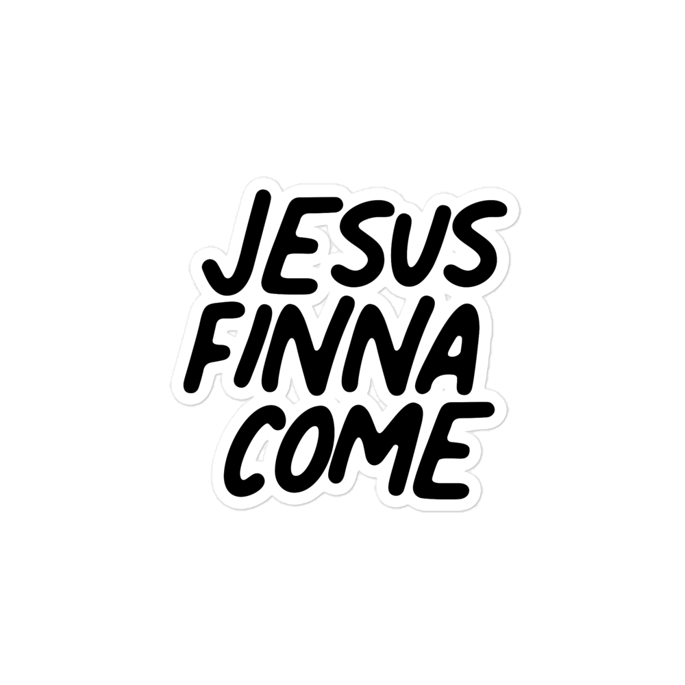 Jesus Finna Come - Sticker