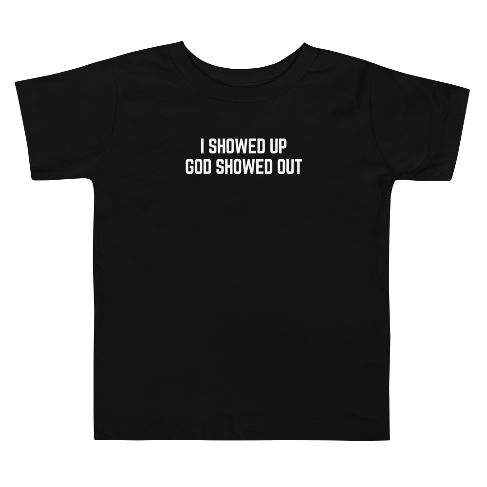 I Showed Up - Toddler Tee