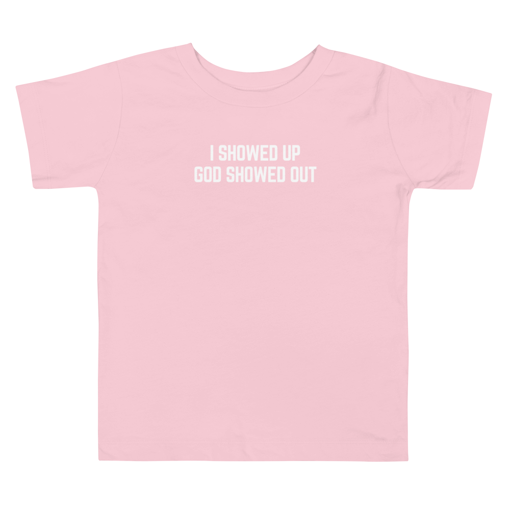 I Showed Up - Toddler Tee