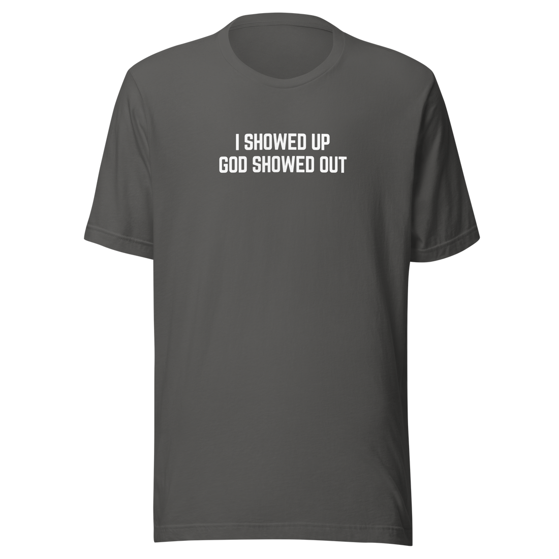 I Showed Up - T-Shirt